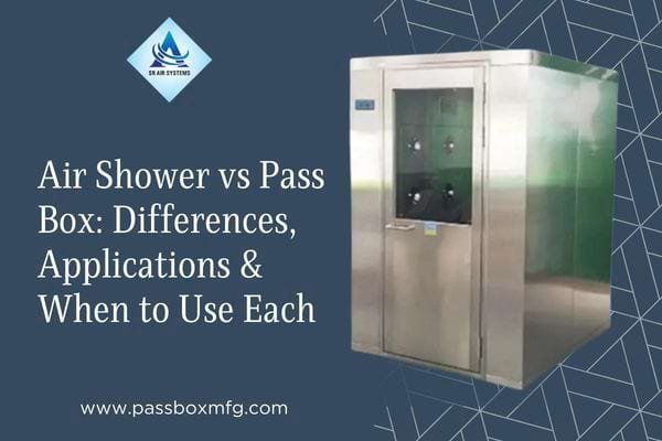 Air Shower vs Pass Box Differences, Applications & When to Use Each