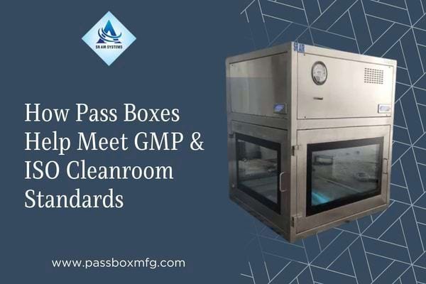 How Pass Boxes Help Meet GMP & ISO Cleanroom Standards